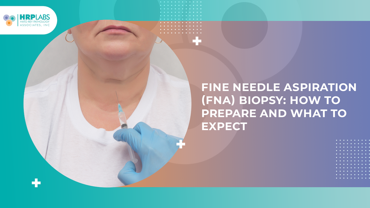 Fine Needle Aspiration (FNA) Biopsy: How to Prepare and What to Expect –  HRP Labs