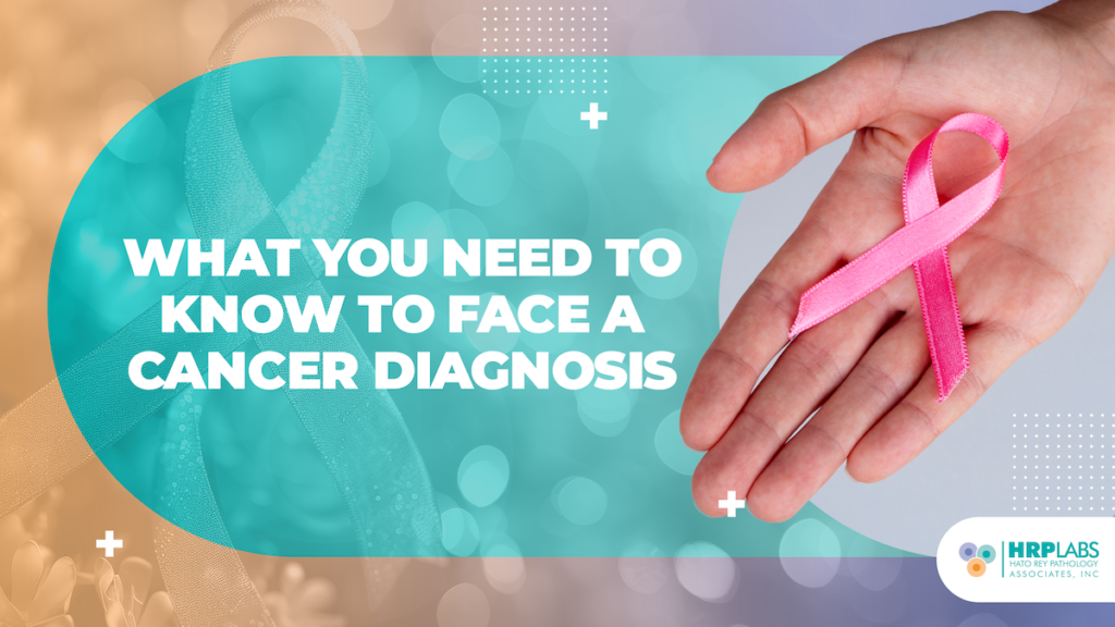 What you need to know to face a cancer diagnosis