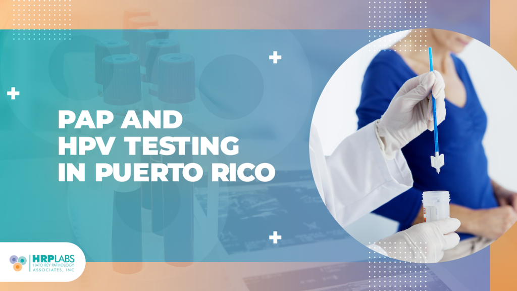 Pap and HPV Testing in Puerto Rico
