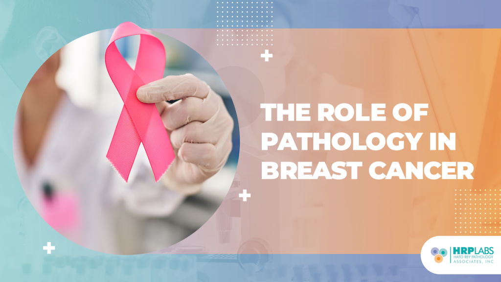 The Role of Pathology in Breast Cancer